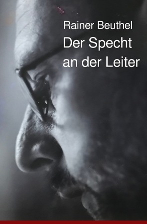 Der Specht an der Leiter von Beuthel,  Rainer