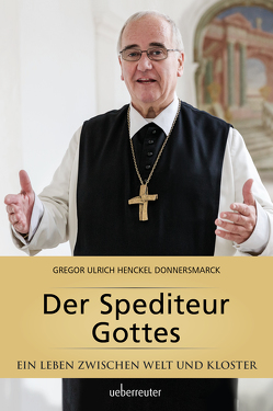 Der Spediteur Gottes von Donnersmarck,  Gregor Ulrich Abt Henckel