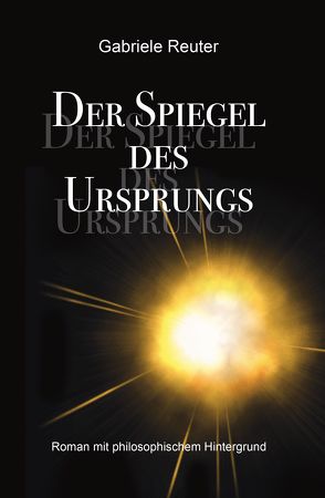 Der Spiegel des Ursprungs von Reuter,  Gabriele