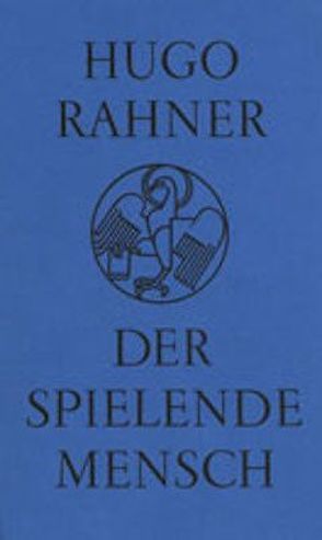 Der spielende Mensch von Rahner,  Hugo