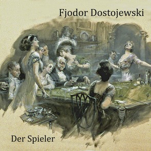 Der Spieler von Dostojewski,  Fjodor, Kohfeldt,  Christian, Liedl,  Anja