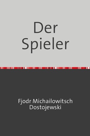 Der Spieler von Dostojewski,  Fjodr Michailowitsch