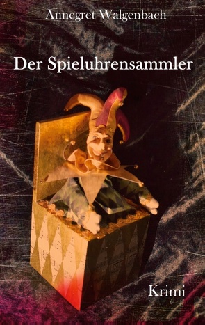 Der Spieluhrensammler von Walgenbach,  Annegret