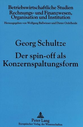 Der spin-off als Konzernspaltungsform von Schultze,  Georg