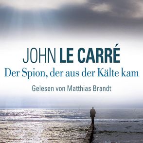 Der Spion, der aus der Kälte kam von Brandt,  Matthias, Carré,  John le, Roth,  Sabine