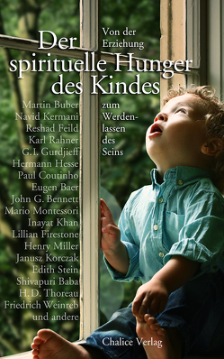 Der spirituelle Hunger des Kindes von Bennett,  John G., Buber,  Martin, Cathomas,  Robert, Feild,  Reshad, Gibran,  Khalil, Inayat Khan,  Hazrat, Jacobsen,  Helga, Krishnamurti,  Jiddu, Weinreb,  Friedrich