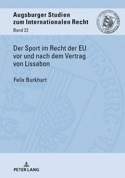 Der Sport im Recht der EU vor und nach dem Vertrag von Lissabon von Burkhart,  Felix