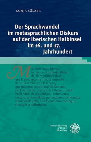 Der Sprachwandel im metasprachlichen Diskurs auf der Iberischen Halbinsel im 16. und 17. Jahrhundert von Sälzer,  Sonja