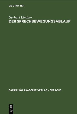 Der Sprechbewegungsablauf von Lindner,  Gerhart