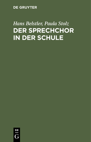 Der Sprechchor in der Schule von Belstler,  Hans, Stolz,  Paula