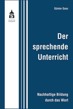 Der sprechende Unterricht von Ganz,  Günter