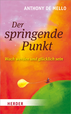 Der springende Punkt von Johna,  Irene L, Mello,  Anthony de