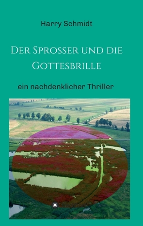 Der Sprosser und die Gottesbrille von Schmidt,  Harry