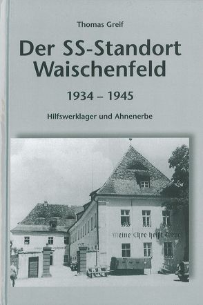 Der SS-Standort Waischenfeld 1934-1945 von Greif,  Thomas