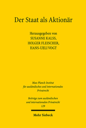 Der Staat als Aktionär von Fleischer,  Holger, Kalss,  Susanne, Vogt,  Hans-Ueli