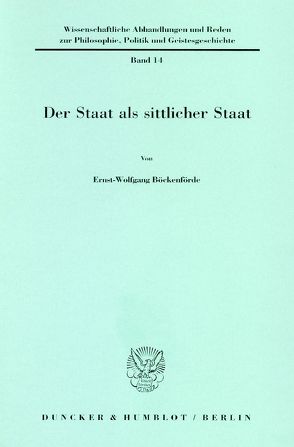 Der Staat als sittlicher Staat. von Böckenförde,  Ernst-Wolfgang