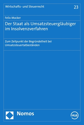 Der Staat als Umsatzsteuergläubiger im Insolvenzverfahren von Mocker,  Felix