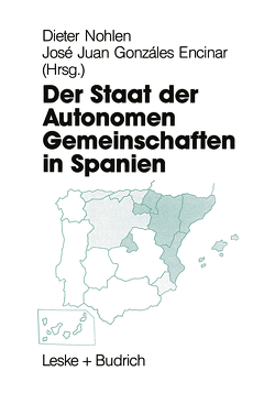 Der Staat der Autonomen Gemeinschaften in Spanien von Encinar,  José Juan Gonzáles, Nohlen,  Dieter