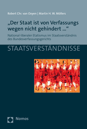 „Der Staat ist von Verfassungs wegen nicht gehindert…“ von Möllers,  Martin H.W., van Ooyen,  Robert Chr.