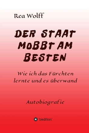 DER STAAT MOBBT AM BESTEN von Wolff,  Rea