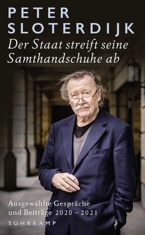 Der Staat streift seine Samthandschuhe ab von Sloterdijk,  Peter