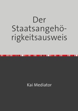 Der Staatsangehörigkeitsausweis von Mediator,  Kai