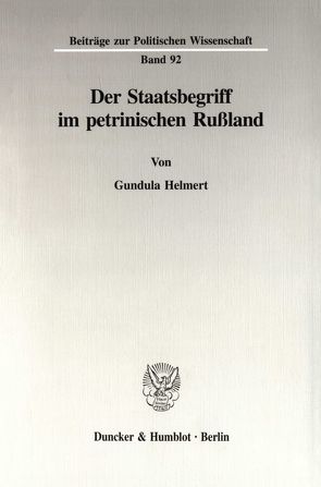 Der Staatsbegriff im petrinischen Rußland. von Helmert,  Gundula