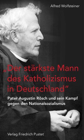 „Der stärkste Mann des Katholizismus in Deutschland“ von Wolfsteiner,  Alfred