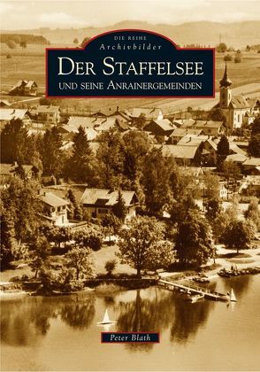 Der Staffelsee und seine Anrainergemeinden von Blath,  Peter