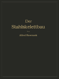 Der Stahlskelettbau mit Berücksichtigung der Hoch- und Turmhäuser von Hawranek,  Alfred