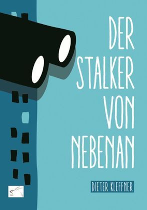 Der Stalker von nebenan von Kleffner,  Dieter