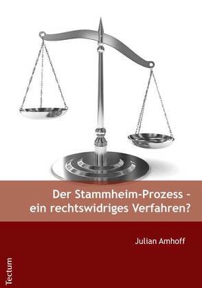 Der Stammheim-Prozess – ein rechtswidriges Verfahren? von Amhoff,  Julian