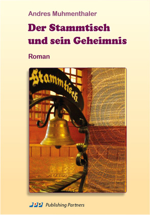 Der Stammtisch und sein Geheimnis von Muhmenthaler,  Andres