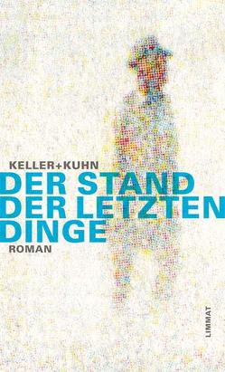 Der Stand der letzten Dinge von Keller,  Christoph, Kuhn,  Heinrich