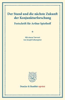 Der Stand und die nächste Zukunft der Konjunkturforschung. von Schumpeter,  Joseph