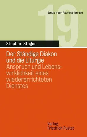 Der Ständige Diakon und die Liturgie von Steger,  Stephan