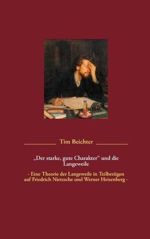 „Der starke, gute Charakter“ und die Langeweile von Beichter,  Tim