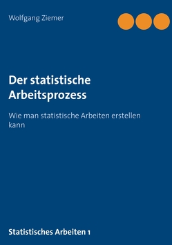 Der statistische Arbeitsprozess von Wolfgang,  Ziemer