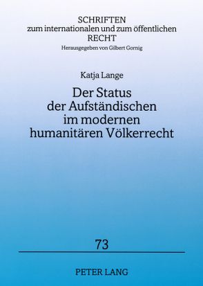 Der Status der Aufständischen im modernen humanitären Völkerrecht von Lange,  Katja