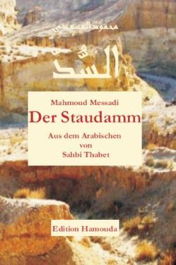 Der Staudamm von Messadi,  Mahmoud, Thabet,  Sahbi