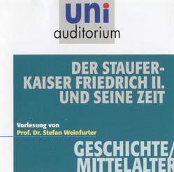 Der Staufer-Kaiser Friedrich II. und seine Zeit von Weinfurter,  Stefan