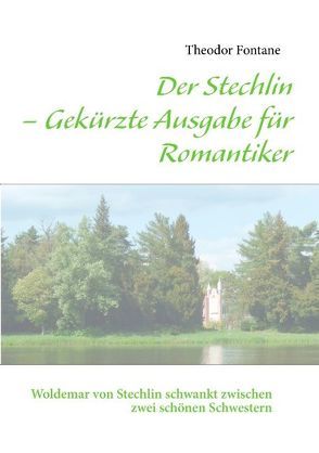 Der Stechlin – Gekürzte Ausgabe für Romantiker von Fontane,  Theodor, Trulsen,  Marion