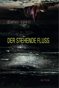 Der stehende Fluss von Sperl,  Dieter