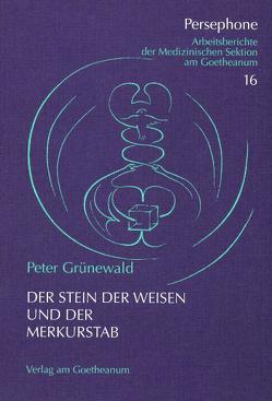 Der Stein der Weisen und der Merkurstab von Grünewald,  Peter