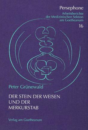 Der Stein der Weisen und der Merkurstab von Grünewald,  Peter