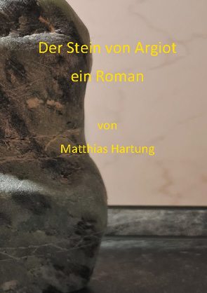 Der Stein von Argiot von Hartung,  Matthias