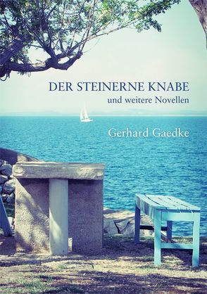 Der steinerne Knabe und weitere Novellen von Gaedke,  Gerhard