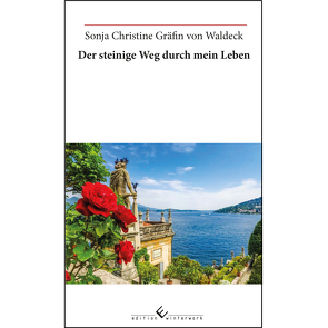 Der steinige Weg durch mein Leben von Waldeck,  Sonja Christine Gräfin von