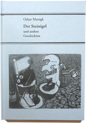 Der Steinigel und andere Geschichten von Manigk,  Oskar