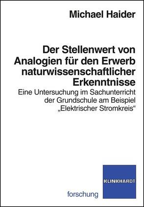 Der Stellenwert von Analogien für den Erwerb naturwissenschaftlicher Erkenntnisse von Haider,  Michael